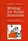 Writing for Social Scientists How to Start and Finish Your Thesis Book or Article Second Edition