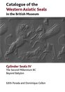 Catalogue of the Western Asiatic Seals in the British Museum Cylinder Seals IV The Second Millennium BC Beyond Babylon