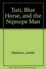 Tuti Blue Horse and the Nipnope Man