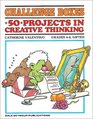 Challenge Boxes 50 Projects in Creative Thinking