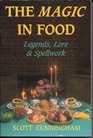 The Magic in Food: Legends, Lore and Spellwork (Llewellyn's Practical Magic Series)