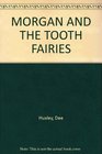 MORGAN AND THE TOOTH FAIRIES