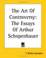 The Art Of Controversy The Essays Of Arthur Schopenhauer