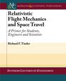 Relativistic Flight Mechanics and Space Travel A Primer for Students Engineers and Scientists