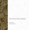 The French Cafe Cookbook