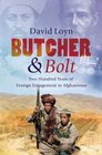 Butcher and Bolt Two Hundred Years of Foreign Failure in Afghanistan