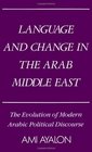 Language and Change in the Arab Middle East The Evolution of Modern Arabic Political Discourse