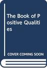 The Book of Positive Qualities