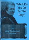 What Do You Do in the Day The John Fitzpatrick Songbook