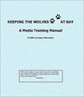 Keeping the Wolves at Bay A Media Training Manual