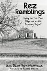 Rez Ramblings: Living on the Pine Ridge as 21st Century as an "Injun" (Volume 1)