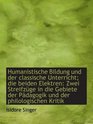 Humanistische Bildung und der classische Unterricht die beiden Elektren Zwei Streifzge in die Geb