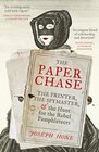 The Paper Chase The Printer the Spymaster and the Hunt for the Rebel Pamphleteers