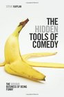 The Hidden Tools of Comedy The Serious Business of Being Funny