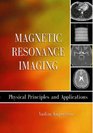 Magnetic Resonance Imaging Physical Principles and Applications