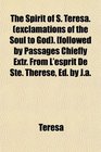 The Spirit of S Teresa  followed by Passages Chiefly Extr From L'esprit De Ste Thrse Ed by Ja