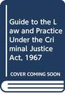 Guide to the Law and Practice Under the Criminal Justice Act 1967