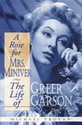 A Rose for Mrs Miniver The Life of Greer Garson