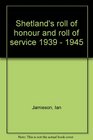 Shetland's roll of honour and roll of service 1939  1945