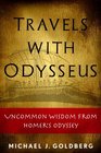 Travels with Odysseus Uncommon Wisdom from Homer's Odyssey