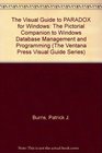 Visual Guide to Paradox for Windows The Pictorial Companion to Windows Database Management  Programming/Through Version 50/Book and Disk