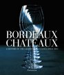 Bordeaux Chateaux A History of the Grands Crus Classs since 1855
