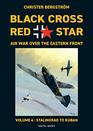 Black Cross Red Star Air War Over the Eastern Front Volume 4 Stalingrad to Kuban 19421943