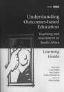 Understanding Outcomesbased Education Learning Guide Teaching and Assessment in South Africa