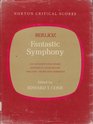 Berlioz Fantastic Symphony An Authoritative Score Historical Backround Analysis Views and Comments