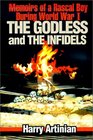 The Godless and the Infidels Memoirs of a Rascal Boy During World War I