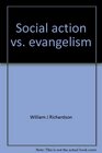 Social action vs evangelism An essay on the contemporary crisis