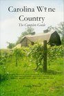 Carolina Wine Country The Complete Guide