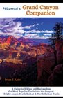 Hikernut's Grand Canyon Companion A Guide to Hiking and Backpacking the Most Popular Trails into the Canyon