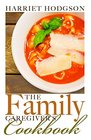 the Family Caregiver's Cookbook EasyFix Recipes for Busy Family Caregivers