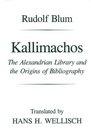 Kallimachos The Alexandrian Library and the Origins of Bibliography
