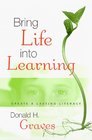 Bring Life into Learning Create a Lasting Literacy