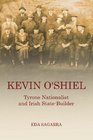 Kevin O'Shiel Tyrone Nationalist and Irish StateBuilder