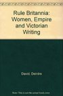 Rule Britannia Women Empire and Victorian Writing