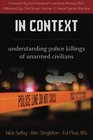 In Context Understanding Police Killings of Unarmed Civilians