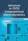 Advances in FDTD Computational Electrodynamics Photonics and Nanotechnology