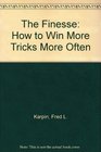 The Finesse How to Win More Tricks More Often