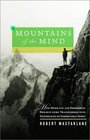 Mountains of the Mind How Desolate and Forbidding Heights Were Transformed into Experiences of Indomitable Spirit