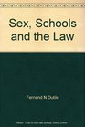Sex Schools and the Law A Study of the Legal Implications of Sexual Matters Relating to the Public School Curriculum