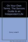 On Your Own Terms The Seniors Guide to an Independent Life