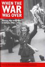 When the War Was over Women War and Peace in Europe 19401956