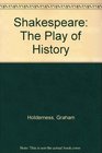 Shakespeare The Play of History