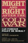 Might and Right After the Cold War Can Foreign Policy Be Moral