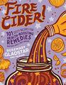 Fire Cider 101 Zesty Recipes for HealthBoosting Remedies Made with Apple Cider Vinegar