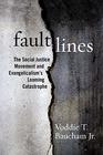 Fault Lines The Social Justice Movement and Evangelicalism's Looming Catastrophe
