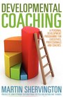 Developmental Coaching A personal development programme for executives professionals and coaches
